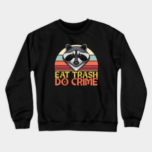 Eat Trash, Do Crime - Raccoon Design Crewneck Sweatshirt